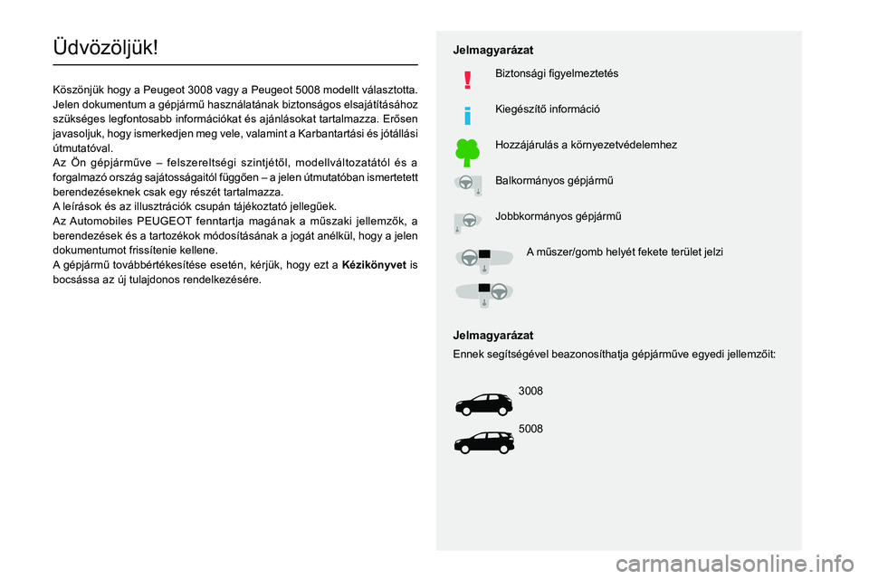 PEUGEOT 5008 2022  Kezelési útmutató (in Hungarian)   
 
 
 
 
 
  
  
   
   
 
  
 
  
 
 
 
   
 
 
  
Üdv