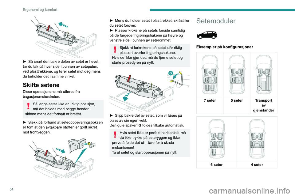PEUGEOT 5008 2022 Instruksjoner for bruk (in Norwegian) 54
Ergonomi og komfort
Ved å folde ned andre seterad og ta ut
tredje seterad kan du få en
gjennomgående oppbevaringsflate som
strekker seg helt til ryggen på forsetene.
Ved å sette passasjerse PEUGEOT 5008 2022 Instruksjoner for bruk (in Norwegian) 54
Ergonomi og komfort
Ved å folde ned andre seterad og ta ut
tredje seterad kan du få en
gjennomgående oppbevaringsflate som
strekker seg helt til ryggen på forsetene.
Ved å sette passasjerse