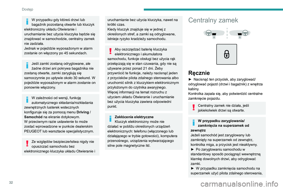 PEUGEOT 5008 2022 Instrukcja obsługi (in Polish) 32
Dostęp
W przypadku gdy któreś drzwi lub
bagażnik pozostaną otwarte lub kluczyk
elektroniczny układu Otwieranie i
uruchamianie bez użycia kluczyka będzie się
znajdować w samochodzie, PEUGEOT 5008 2022 Instrukcja obsługi (in Polish) 32
Dostęp
W przypadku gdy któreś drzwi lub
bagażnik pozostaną otwarte lub kluczyk
elektroniczny układu Otwieranie i
uruchamianie bez użycia kluczyka będzie się
znajdować w samochodzie,