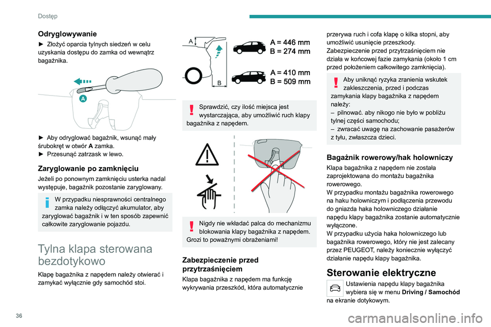 PEUGEOT 5008 2022 Instrukcja obsługi (in Polish) 36
Dostęp
Odryglowywanie
► Złożyć oparcia tylnych siedzeń w celu
uzyskania dostępu do zamka od wewnątrz
bagażnika.
► Aby odryglować bagażnik, wsunąć mały
śrubokręt w otwór PEUGEOT 5008 2022 Instrukcja obsługi (in Polish) 36
Dostęp
Odryglowywanie
► Złożyć oparcia tylnych siedzeń w celu
uzyskania dostępu do zamka od wewnątrz
bagażnika.
► Aby odryglować bagażnik, wsunąć mały
śrubokręt w otwór