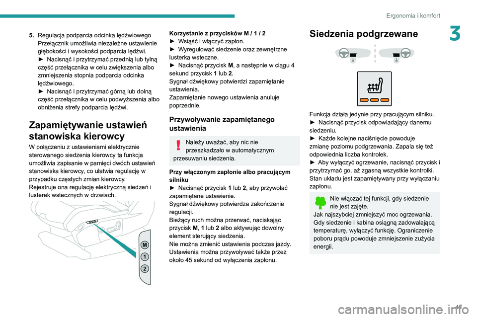 PEUGEOT 5008 2022 Instrukcja obsługi (in Polish) 49
Ergonomia i komfort
35.Regulacja podparcia odcinka lędźwiowego
Przełącznik umożliwia niezależne ustawienie
głębokości i wysokości podparcia lędźwi.
►
Nacisnąć i przytrzymać prze PEUGEOT 5008 2022 Instrukcja obsługi (in Polish) 49
Ergonomia i komfort
35.Regulacja podparcia odcinka lędźwiowego
Przełącznik umożliwia niezależne ustawienie
głębokości i wysokości podparcia lędźwi.
►
Nacisnąć i przytrzymać prze