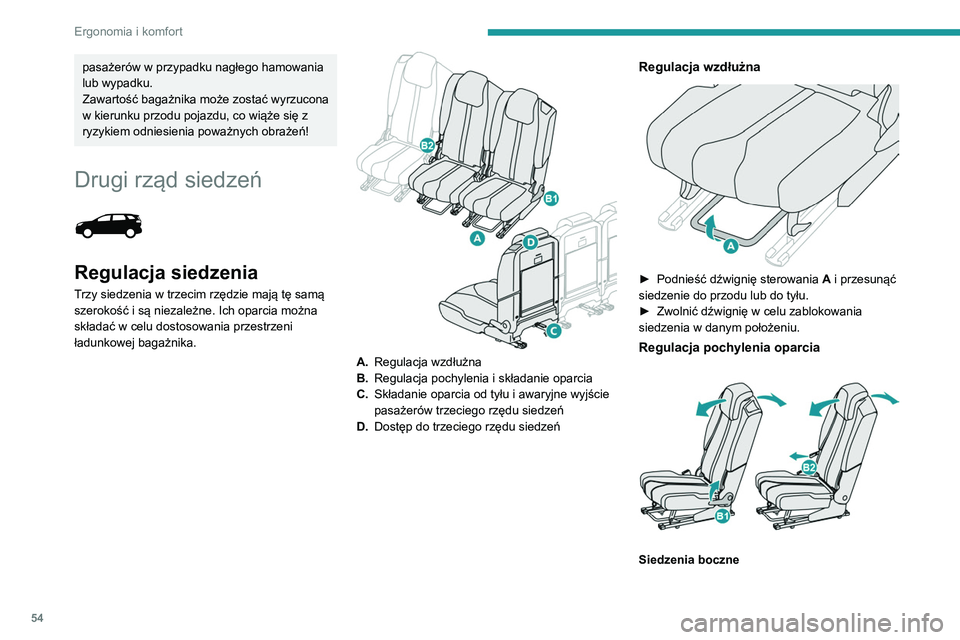 PEUGEOT 5008 2022 Instrukcja obsługi (in Polish) 54
Ergonomia i komfort
► Podnieść uchwyt sterowania B1 i
poprowadzić oparcie do tyłu lub do przodu, w
razie potrzeby nieznacznie się podnosząc.
► Zwolnić uchwyt i sprawdzić, czy siedze PEUGEOT 5008 2022 Instrukcja obsługi (in Polish) 54
Ergonomia i komfort
► Podnieść uchwyt sterowania B1 i
poprowadzić oparcie do tyłu lub do przodu, w
razie potrzeby nieznacznie się podnosząc.
► Zwolnić uchwyt i sprawdzić, czy siedze