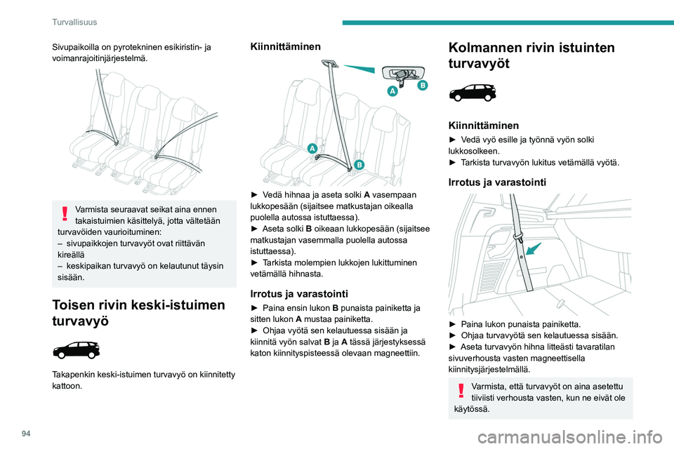 PEUGEOT 5008 2022  Omistajan Käsikirja (in Finnish) 94
Turvallisuus
Turvavyö lukitsematta/
avattu -hälytykset
 
 
 
 
 
 
Lukitsematta / avattu kiinnityksestä 
-varoitusvalo
Valo syttyy punaisena mittaristoon sekä 
turvavyön ja etumatkustajan turv