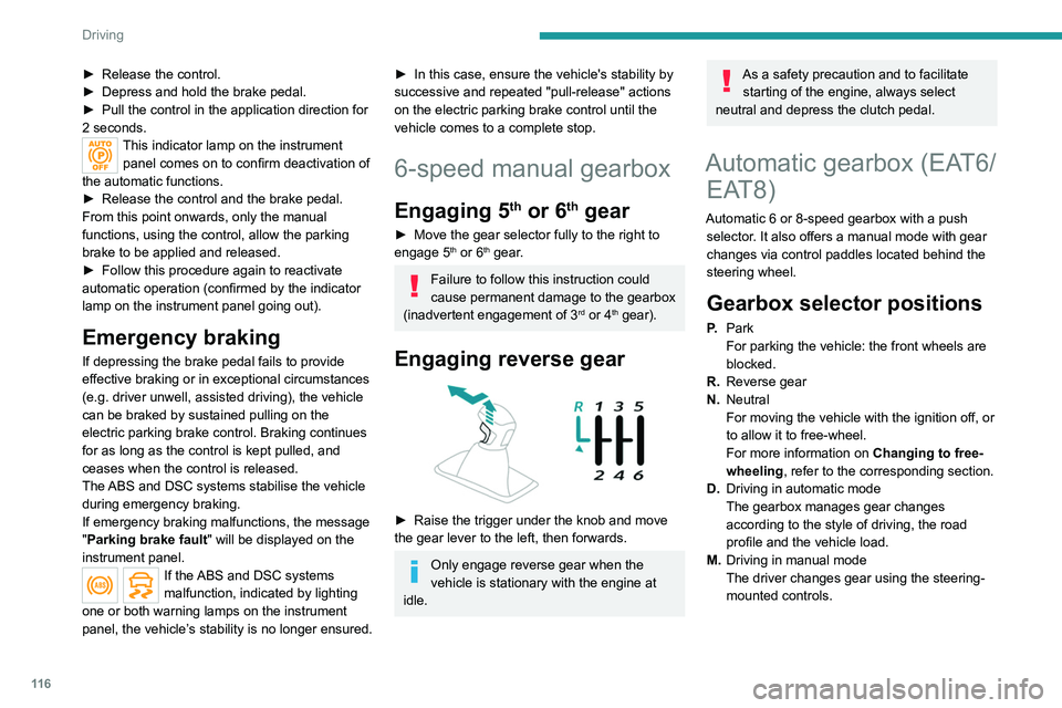 PEUGEOT 5008 2021 Owners Manual 11 6
Driving
► Release the control.
► Depress and hold the brake pedal.
►
Pull the control in the application direction for
2
seconds.
This indicator lamp on the instrument panel comes on PEUGEOT 5008 2021 Owners Manual 11 6
Driving
► Release the control.
► Depress and hold the brake pedal.
►
Pull the control in the application direction for
2
seconds.
This indicator lamp on the instrument panel comes on