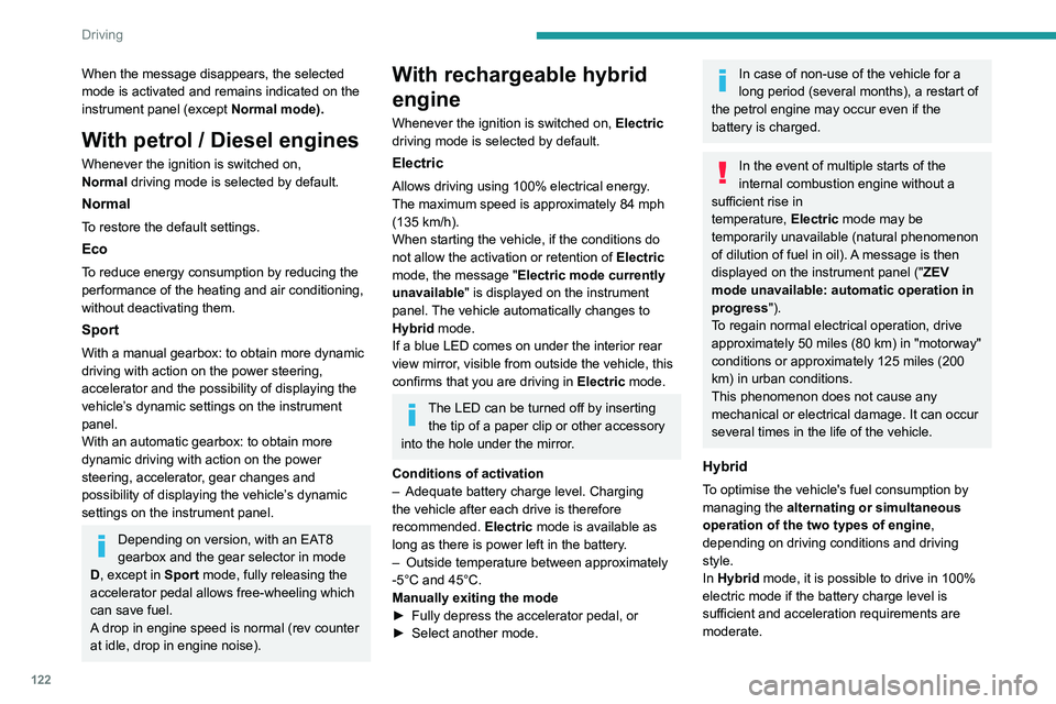 PEUGEOT 5008 2021 Owners Manual 122
Driving
When the message disappears, the selected
mode is activated and remains indicated on the
instrument panel (except Normal
mode).
With petrol / Diesel engines
Whenever the ignition is sw PEUGEOT 5008 2021 Owners Manual 122
Driving
When the message disappears, the selected
mode is activated and remains indicated on the
instrument panel (except Normal
mode).
With petrol / Diesel engines
Whenever the ignition is sw
