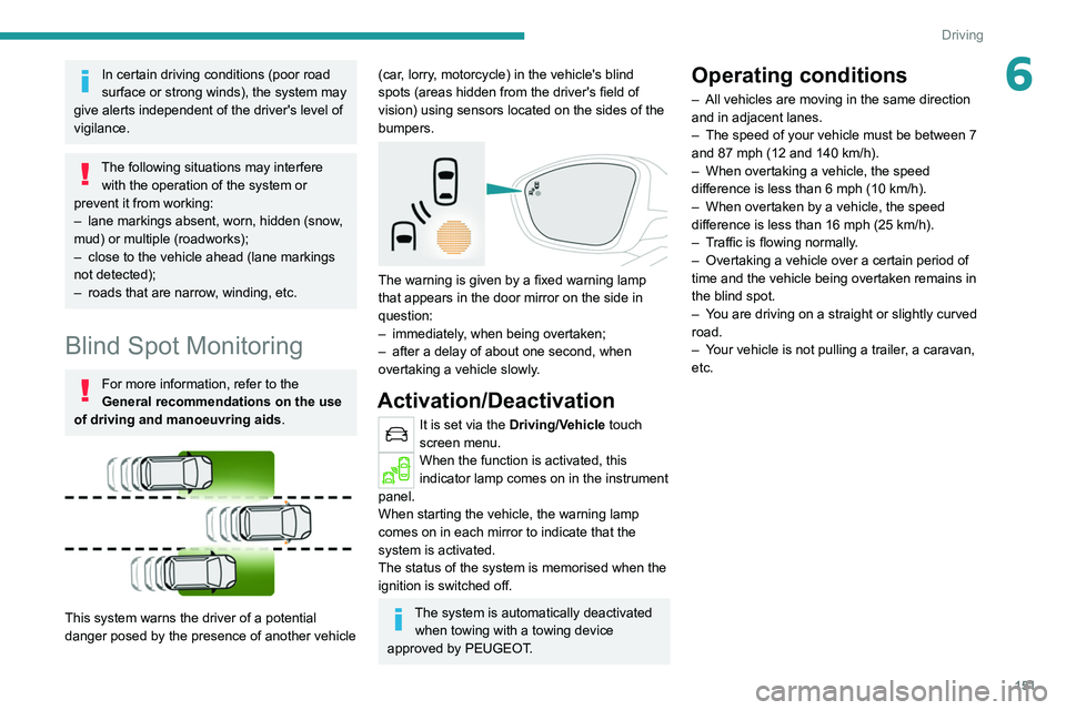 PEUGEOT 5008 2021 Owners Manual 151
Driving
6In certain driving conditions (poor road
surface or strong winds), the system may
give alerts independent of the driver's level of
vigilance.
The following situations may interfere PEUGEOT 5008 2021 Owners Manual 151
Driving
6In certain driving conditions (poor road
surface or strong winds), the system may
give alerts independent of the driver's level of
vigilance.
The following situations may interfere