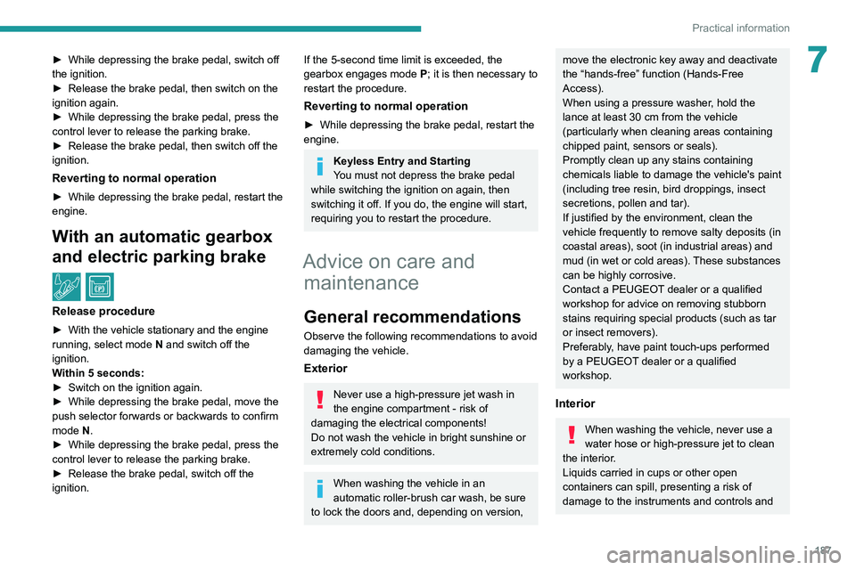 PEUGEOT 5008 2021 Owners Manual 187
Practical information
7► While depressing the brake pedal, switch off
the ignition.
►
Release the brake pedal, then switch on the
ignition again.
►
While depressing the brake pedal, p PEUGEOT 5008 2021 Owners Manual 187
Practical information
7► While depressing the brake pedal, switch off
the ignition.
►
Release the brake pedal, then switch on the
ignition again.
►
While depressing the brake pedal, p