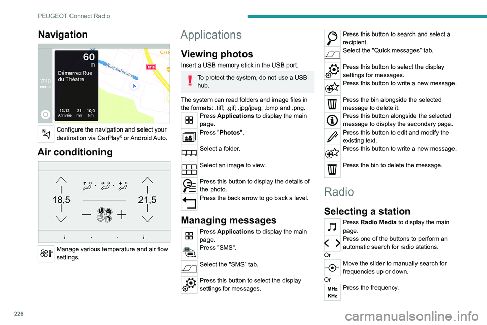 PEUGEOT 5008 2021 Owners Manual 226
PEUGEOT Connect Radio
Enter the FM and AM waveband values
using the virtual keypad.
Press "OK" to confirm.
Radio reception may be affected by the
use of electrical equipment not approve PEUGEOT 5008 2021 Owners Manual 226
PEUGEOT Connect Radio
Enter the FM and AM waveband values
using the virtual keypad.
Press "OK" to confirm.
Radio reception may be affected by the
use of electrical equipment not approve