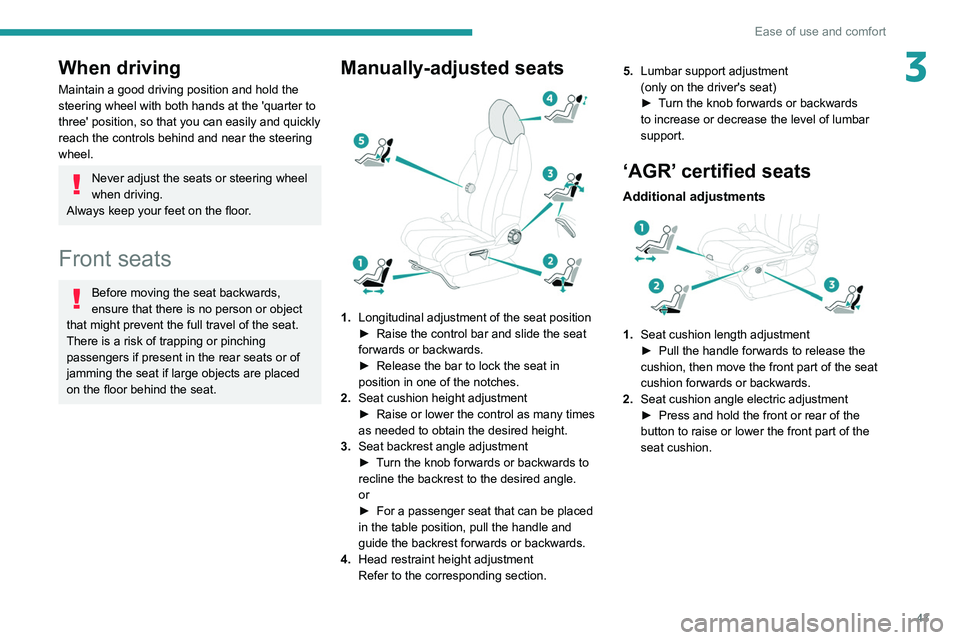 PEUGEOT 5008 2021 Service Manual 43
Ease of use and comfort
3When driving
Maintain a good driving position and hold the
steering wheel with both hands at the 'quarter to
three' position, so that you can easily and quickly
PEUGEOT 5008 2021 Service Manual 43
Ease of use and comfort
3When driving
Maintain a good driving position and hold the
steering wheel with both hands at the 'quarter to
three' position, so that you can easily and quickly