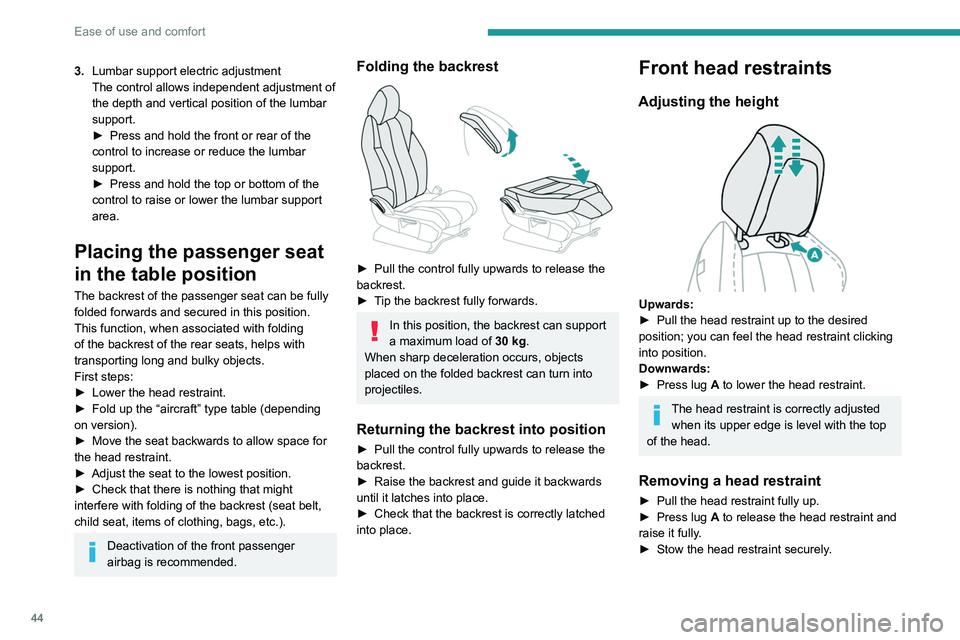 PEUGEOT 5008 2021 Owners Manual 44
Ease of use and comfort
3.Lumbar support electric adjustment
The control allows independent adjustment of
the depth and vertical position of the lumbar
support.
►
Press and hold the front or PEUGEOT 5008 2021 Owners Manual 44
Ease of use and comfort
3.Lumbar support electric adjustment
The control allows independent adjustment of
the depth and vertical position of the lumbar
support.
►
Press and hold the front or