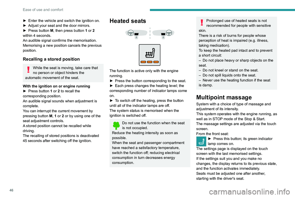 PEUGEOT 5008 2021 Service Manual 46
Ease of use and comfort
► Enter the vehicle and switch the ignition on.
► Adjust your seat and the door mirrors.
►
Press button
M, then press button 1 or 2
within 4 seconds.
An audible PEUGEOT 5008 2021 Service Manual 46
Ease of use and comfort
► Enter the vehicle and switch the ignition on.
► Adjust your seat and the door mirrors.
►
Press button
M, then press button 1 or 2
within 4 seconds.
An audible