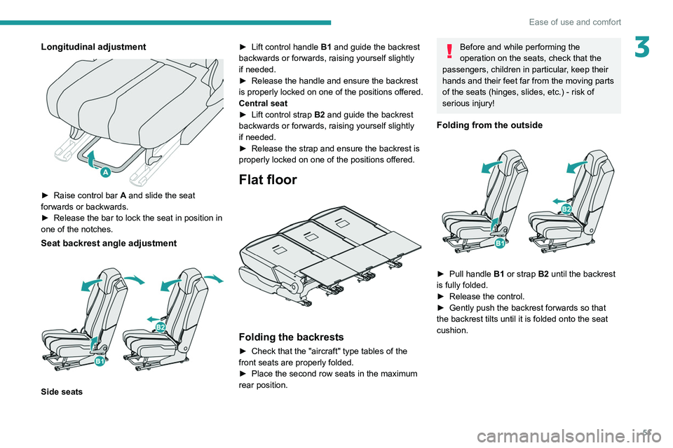 PEUGEOT 5008 2021 Workshop Manual 51
Ease of use and comfort
3Longitudinal adjustment
► Raise control bar A and slide the seat
forwards or backwards.
►
Release the bar to lock the seat in position in
one of the notches.
Se PEUGEOT 5008 2021 Workshop Manual 51
Ease of use and comfort
3Longitudinal adjustment
► Raise control bar A and slide the seat
forwards or backwards.
►
Release the bar to lock the seat in position in
one of the notches.
Se