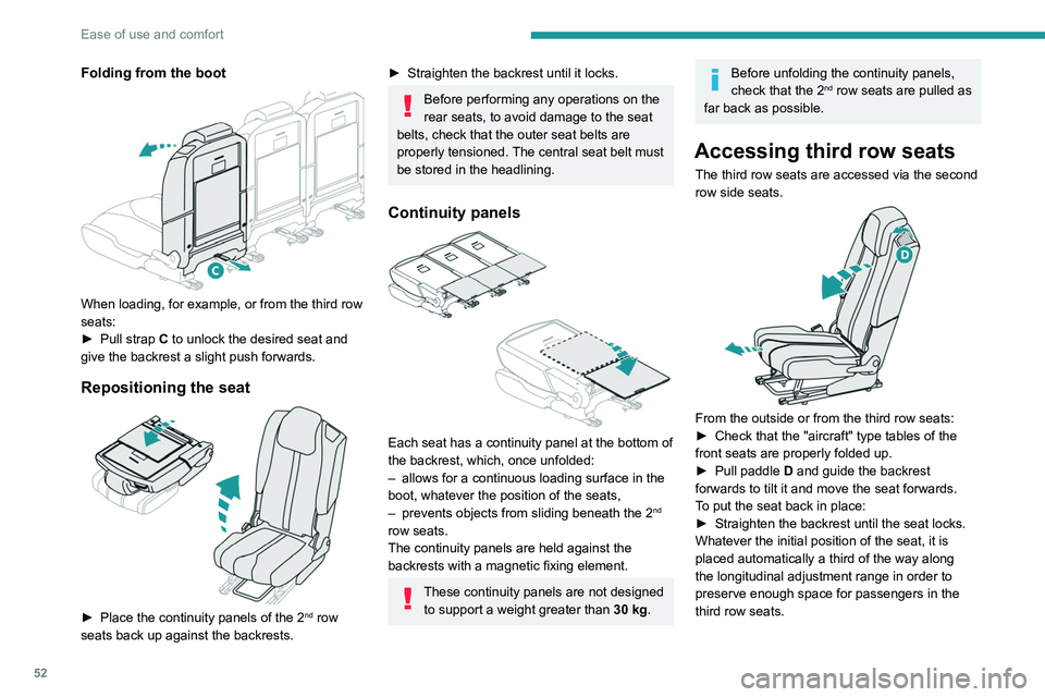 PEUGEOT 5008 2021 Workshop Manual 52
Ease of use and comfort
Folding from the boot
When loading, for example, or from the third row
seats:
►
Pull strap
C to unlock the desired seat and
give the backrest a slight push forward PEUGEOT 5008 2021 Workshop Manual 52
Ease of use and comfort
Folding from the boot
When loading, for example, or from the third row
seats:
►
Pull strap
C to unlock the desired seat and
give the backrest a slight push forward