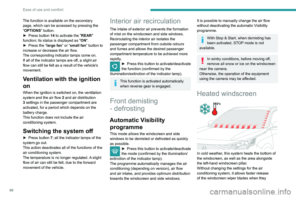 PEUGEOT 5008 2021 Repair Manual 60
Ease of use and comfort
The function is available on the secondary
page, which can be accessed by pressing the
“OPTIONS” button.
►
Press button
14 to activate the "REAR"
functi PEUGEOT 5008 2021 Repair Manual 60
Ease of use and comfort
The function is available on the secondary
page, which can be accessed by pressing the
“OPTIONS” button.
►
Press button
14 to activate the "REAR"
functi