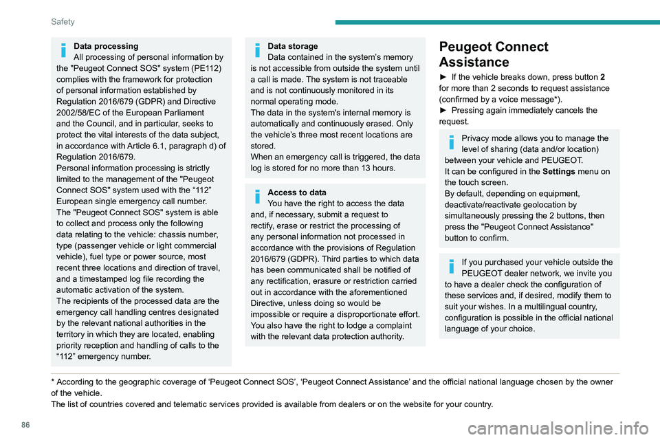 PEUGEOT 5008 2021 Manual Online 86
Safety
Data processing
All processing of personal information by
the "Peugeot Connect SOS" system (PE112)
complies with the framework for protection
of personal information established b PEUGEOT 5008 2021 Manual Online 86
Safety
Data processing
All processing of personal information by
the "Peugeot Connect SOS" system (PE112)
complies with the framework for protection
of personal information established b