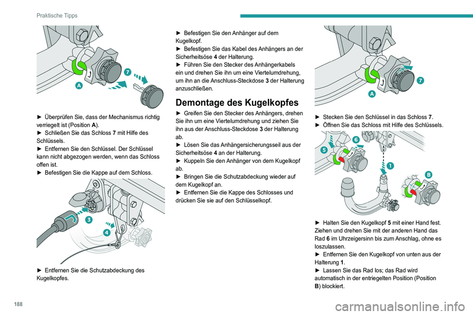 PEUGEOT 5008 2021 Betriebsanleitungen (in German) 188
Praktische Tipps
â–º Bringen Sie die Schutzkappe 2 wieder an der
Halterung 1 an.
► Verstauen Sie den Kugelkopf in seiner Hülle so,
dass er vor Stoßeinwirkung und Schmutz geschützt
ist PEUGEOT 5008 2021 Betriebsanleitungen (in German) 188
Praktische Tipps
â–º Bringen Sie die Schutzkappe 2 wieder an der
Halterung 1 an.
► Verstauen Sie den Kugelkopf in seiner Hülle so,
dass er vor Stoßeinwirkung und Schmutz geschützt
ist