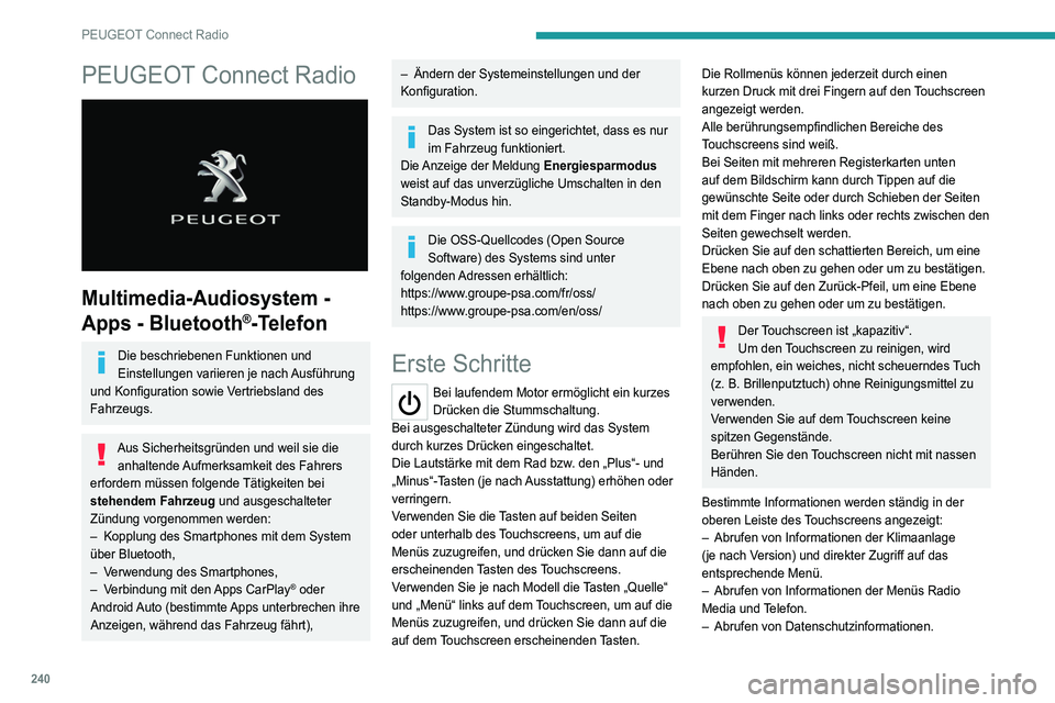 PEUGEOT 5008 2021 Betriebsanleitungen (in German) 240
PEUGEOT Connect Radio
PEUGEOT Connect Radio
Multimedia-Audiosystem -
Apps - Bluetooth
®-Telefon
Die beschriebenen Funktionen und
Einstellungen variieren je nach Ausführung
und Konfiguratio PEUGEOT 5008 2021 Betriebsanleitungen (in German) 240
PEUGEOT Connect Radio
PEUGEOT Connect Radio
Multimedia-Audiosystem -
Apps - Bluetooth
®-Telefon
Die beschriebenen Funktionen und
Einstellungen variieren je nach Ausführung
und Konfiguratio