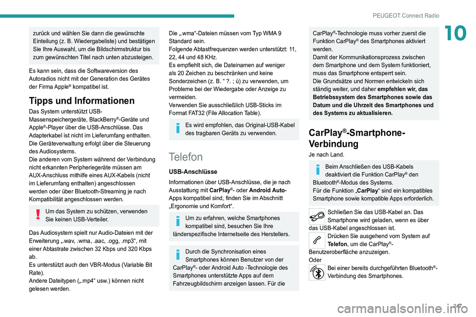 PEUGEOT 5008 2021 Betriebsanleitungen (in German) 247
PEUGEOT Connect Radio
10zurück und wählen Sie dann die gewünschte
Einteilung (z. B. Wiedergabeliste) und bestätigen
Sie Ihre Auswahl, um die Bildschirmstruktur bis
zum gewünschten Titel na PEUGEOT 5008 2021 Betriebsanleitungen (in German) 247
PEUGEOT Connect Radio
10zurück und wählen Sie dann die gewünschte
Einteilung (z. B. Wiedergabeliste) und bestätigen
Sie Ihre Auswahl, um die Bildschirmstruktur bis
zum gewünschten Titel na