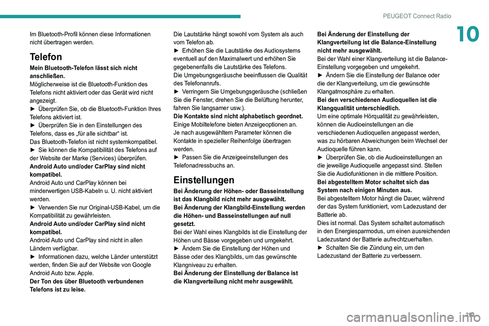 PEUGEOT 5008 2021 Betriebsanleitungen (in German) 253
PEUGEOT Connect Radio
10Im Bluetooth-Profil können diese Informationen
nicht übertragen werden.
Telefon
Mein Bluetooth-Telefon lässt sich nicht
anschließen.
Möglicherweise ist die Bluetooth PEUGEOT 5008 2021 Betriebsanleitungen (in German) 253
PEUGEOT Connect Radio
10Im Bluetooth-Profil können diese Informationen
nicht übertragen werden.
Telefon
Mein Bluetooth-Telefon lässt sich nicht
anschließen.
Möglicherweise ist die Bluetooth