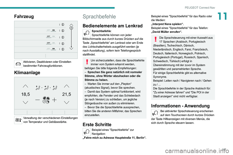 PEUGEOT 5008 2021 Betriebsanleitungen (in German) 257
PEUGEOT Connect Nav
11Fahrzeug
Aktivieren, Deaktivieren oder Einstellen bestimmter Fahrzeugfunktionen.
Klimaanlage
21,518,5
Verwaltung der verschiedenen Einstellungen
von Temperatur und Geb PEUGEOT 5008 2021 Betriebsanleitungen (in German) 257
PEUGEOT Connect Nav
11Fahrzeug
Aktivieren, Deaktivieren oder Einstellen bestimmter Fahrzeugfunktionen.
Klimaanlage
21,518,5
Verwaltung der verschiedenen Einstellungen
von Temperatur und Geb