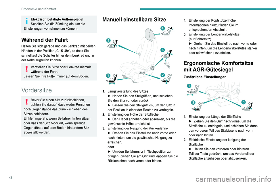 PEUGEOT 5008 2021  Betriebsanleitungen (in German) 46
Ergonomie und Komfort
3.Elektrische Einstellung der Lendenwirbelstütze
Mit dem Hebel können unabhängig voneinander 
Tiefe und Höhe der Lendenwirbelstütze im 
Bereich der Lendenwirbelsäule ein