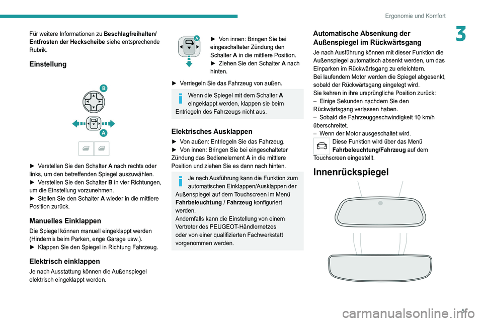 PEUGEOT 5008 2021 Betriebsanleitungen (in German) 51
Ergonomie und Komfort
3Für weitere Informationen zu Beschlagfreihalten/
Entfrosten der Heckscheibe siehe entsprechende
Rubrik.
Einstellung
► Verstellen Sie den Schalter A nach rechts oder
l PEUGEOT 5008 2021 Betriebsanleitungen (in German) 51
Ergonomie und Komfort
3Für weitere Informationen zu Beschlagfreihalten/
Entfrosten der Heckscheibe siehe entsprechende
Rubrik.
Einstellung
► Verstellen Sie den Schalter A nach rechts oder
l
