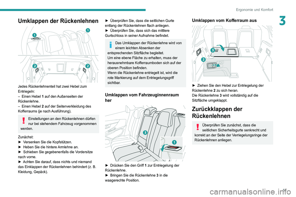 PEUGEOT 5008 2021 Betriebsanleitungen (in German) 53
Ergonomie und Komfort
3Umklappen der Rückenlehnen
Jedes Rückenlehnenteil hat zwei Hebel zum
Entriegeln:
–
Einen Hebel
1 auf den Außenseiten der
Rückenlehne.
–
Einen Hebel
2 auf PEUGEOT 5008 2021 Betriebsanleitungen (in German) 53
Ergonomie und Komfort
3Umklappen der Rückenlehnen
Jedes Rückenlehnenteil hat zwei Hebel zum
Entriegeln:
–
Einen Hebel
1 auf den Außenseiten der
Rückenlehne.
–
Einen Hebel
2 auf