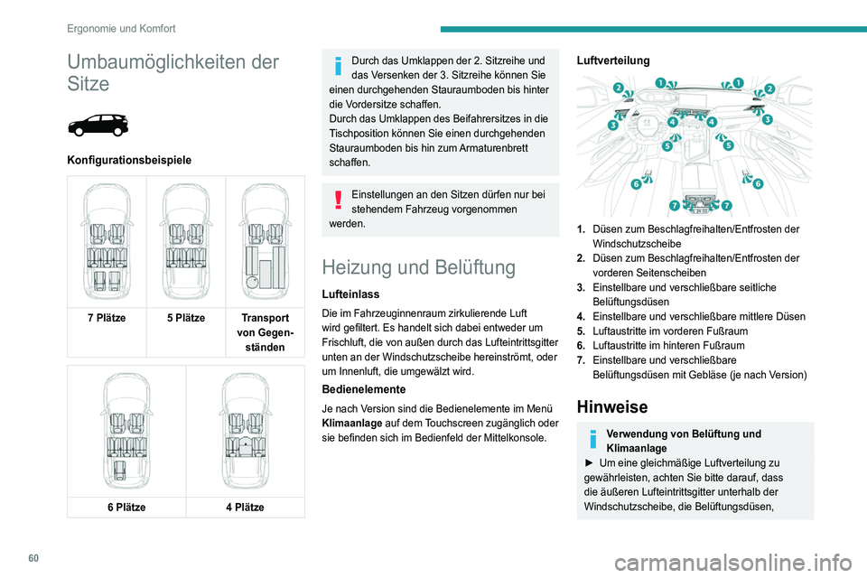 PEUGEOT 5008 2021 Betriebsanleitungen (in German) 60
Ergonomie und Komfort
Umbaumöglichkeiten der
Sitze
Konfigurationsbeispiele
7 Plätze 5 Plätze Transport
von Gegen-ständen
6 Plätze
4 Plätze
Durch das Umklappen der 2. Sitz PEUGEOT 5008 2021 Betriebsanleitungen (in German) 60
Ergonomie und Komfort
Umbaumöglichkeiten der
Sitze
Konfigurationsbeispiele
7 Plätze 5 Plätze Transport
von Gegen-ständen
6 Plätze
4 Plätze
Durch das Umklappen der 2. Sitz