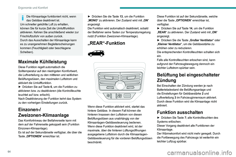 PEUGEOT 5008 2021 Betriebsanleitungen (in German) 64
Ergonomie und Komfort
Automatische Umluftfunktion
Durch die Frischluftzufuhr lässt sich ein Beschlagen
der Windschutzscheibe und der Seitenscheiben
vermeiden.
Mit der Umluftfunktion kann vermied PEUGEOT 5008 2021 Betriebsanleitungen (in German) 64
Ergonomie und Komfort
Automatische Umluftfunktion
Durch die Frischluftzufuhr lässt sich ein Beschlagen
der Windschutzscheibe und der Seitenscheiben
vermeiden.
Mit der Umluftfunktion kann vermied