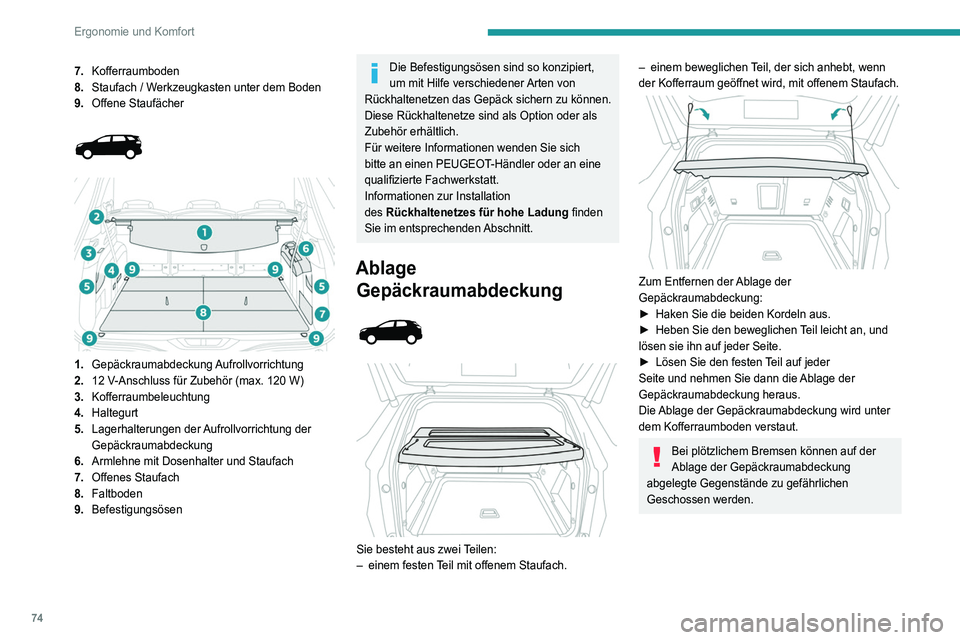 PEUGEOT 5008 2021 Betriebsanleitungen (in German) 74
Ergonomie und Komfort
Aufrollvorrichtung der Gepäckraumabdeckung
Bei 5 Sitzen ist sie hinter der 2. Sitzreihe
angebracht, wobei die 3. Sitzreihe umgeklappt ist.
Bei 7 Sitzen wird sie hinter d PEUGEOT 5008 2021 Betriebsanleitungen (in German) 74
Ergonomie und Komfort
Aufrollvorrichtung der Gepäckraumabdeckung
Bei 5 Sitzen ist sie hinter der 2. Sitzreihe
angebracht, wobei die 3. Sitzreihe umgeklappt ist.
Bei 7 Sitzen wird sie hinter d