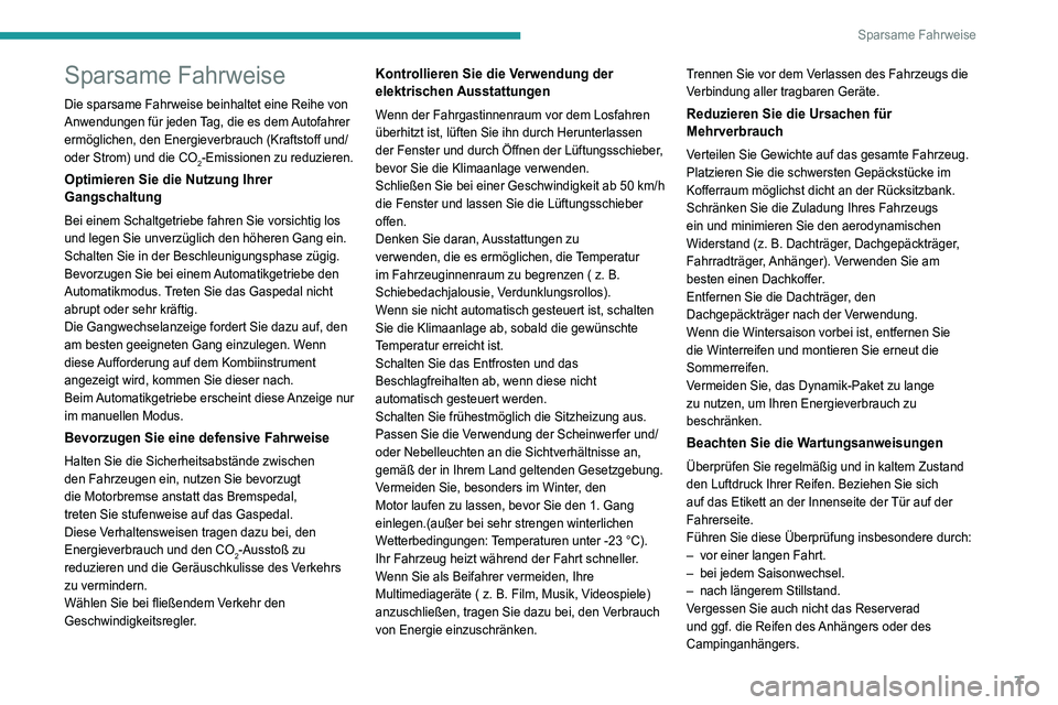 PEUGEOT 5008 2021 Betriebsanleitungen (in German) 7
Sparsame Fahrweise
Sparsame Fahrweise
Die sparsame Fahrweise beinhaltet eine Reihe von
Anwendungen für jeden Tag, die es dem Autofahrer
ermöglichen, den Energieverbrauch (Kraftstoff und/
oder St PEUGEOT 5008 2021 Betriebsanleitungen (in German) 7
Sparsame Fahrweise
Sparsame Fahrweise
Die sparsame Fahrweise beinhaltet eine Reihe von
Anwendungen für jeden Tag, die es dem Autofahrer
ermöglichen, den Energieverbrauch (Kraftstoff und/
oder St