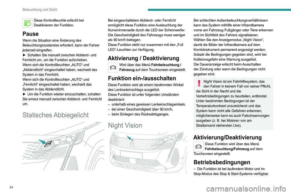 PEUGEOT 5008 2021 Betriebsanleitungen (in German) 84
Beleuchtung und Sicht
Diese Kontrollleuchte erlischt bei
Deaktivieren der Funktion.
Pause
Wenn die Situation eine Änderung des
Beleuchtungszustandes erfordert, kann der Fahrer
jederzeit eingrei PEUGEOT 5008 2021 Betriebsanleitungen (in German) 84
Beleuchtung und Sicht
Diese Kontrollleuchte erlischt bei
Deaktivieren der Funktion.
Pause
Wenn die Situation eine Änderung des
Beleuchtungszustandes erfordert, kann der Fahrer
jederzeit eingrei