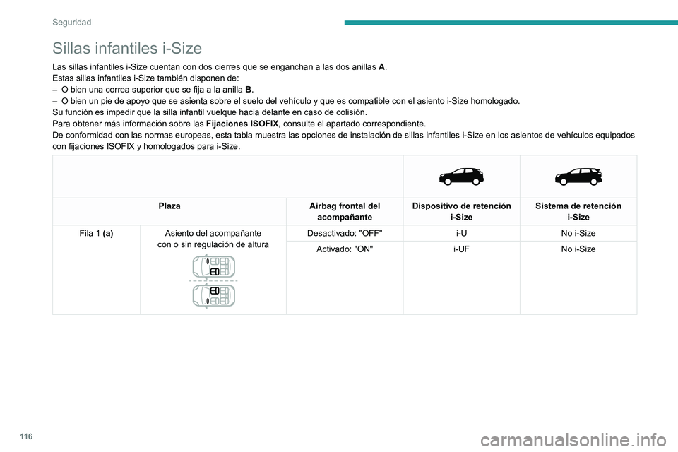 PEUGEOT 5008 2021 Manual del propietario (in Spanish) 11 6
Seguridad
Sillas infantiles i-Size
Las sillas infantiles i-Size cuentan con dos cierres que se enganchan a \
las dos anillas A.
Estas sillas infantiles i-Size también disponen de:
–
O bien u PEUGEOT 5008 2021 Manual del propietario (in Spanish) 11 6
Seguridad
Sillas infantiles i-Size
Las sillas infantiles i-Size cuentan con dos cierres que se enganchan a \
las dos anillas A.
Estas sillas infantiles i-Size también disponen de:
–
O bien u