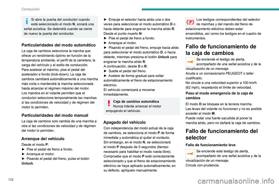 PEUGEOT 5008 2021 Manual del propietario (in Spanish) 128
Conducción
Acuda a un concesionario PEUGEOT o taller
cualificado.
En algunos casos, los testigos del selector ya
no se encienden, pero el estado de la caja de
cambios sigue visualizándose en PEUGEOT 5008 2021 Manual del propietario (in Spanish) 128
Conducción
Acuda a un concesionario PEUGEOT o taller
cualificado.
En algunos casos, los testigos del selector ya
no se encienden, pero el estado de la caja de
cambios sigue visualizándose en