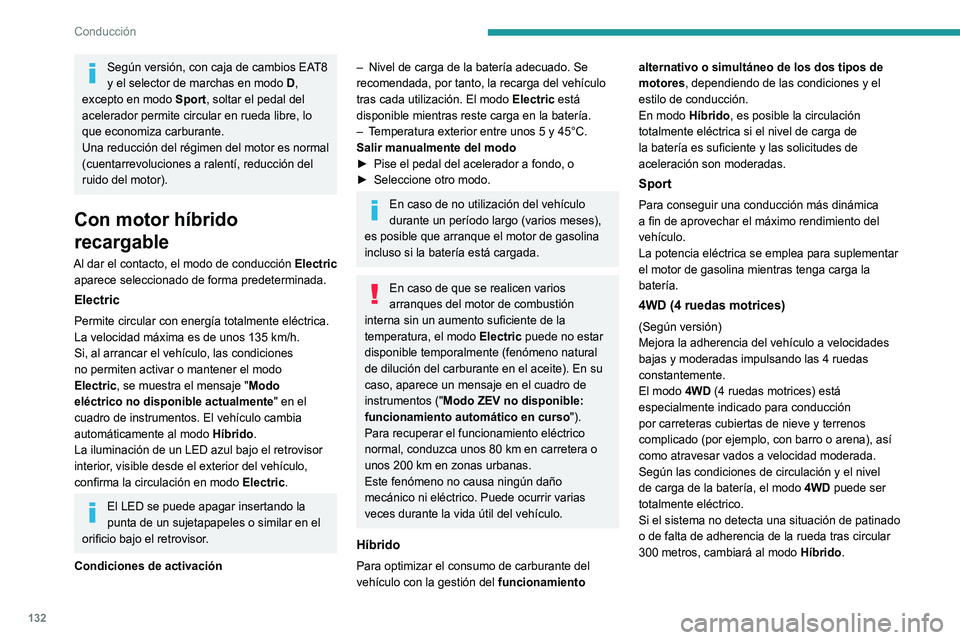 PEUGEOT 5008 2021 Manual del propietario (in Spanish) 132
Conducción
Este modo será aún más efectivo si el
vehículo está equipado con los
neumáticos adecuados, como pueden ser unos
neumáticos de invierno.
La adherencia puede mejorarse hasta 13 PEUGEOT 5008 2021 Manual del propietario (in Spanish) 132
Conducción
Este modo será aún más efectivo si el
vehículo está equipado con los
neumáticos adecuados, como pueden ser unos
neumáticos de invierno.
La adherencia puede mejorarse hasta 13