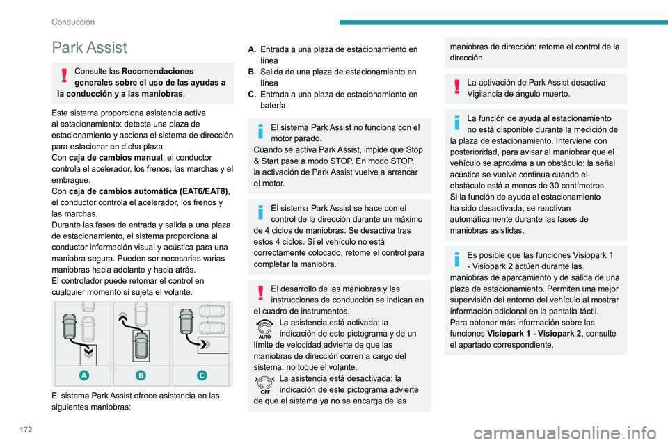 PEUGEOT 5008 2021 Manual del propietario (in Spanish) 172
Conducción
En determinados casos, los sensores
podrían no detectar pequeños obstáculos
situados en los ángulos muertos.
Cualquier objeto que exceda las dimensiones
del vehículo (por ejemp PEUGEOT 5008 2021 Manual del propietario (in Spanish) 172
Conducción
En determinados casos, los sensores
podrían no detectar pequeños obstáculos
situados en los ángulos muertos.
Cualquier objeto que exceda las dimensiones
del vehículo (por ejemp