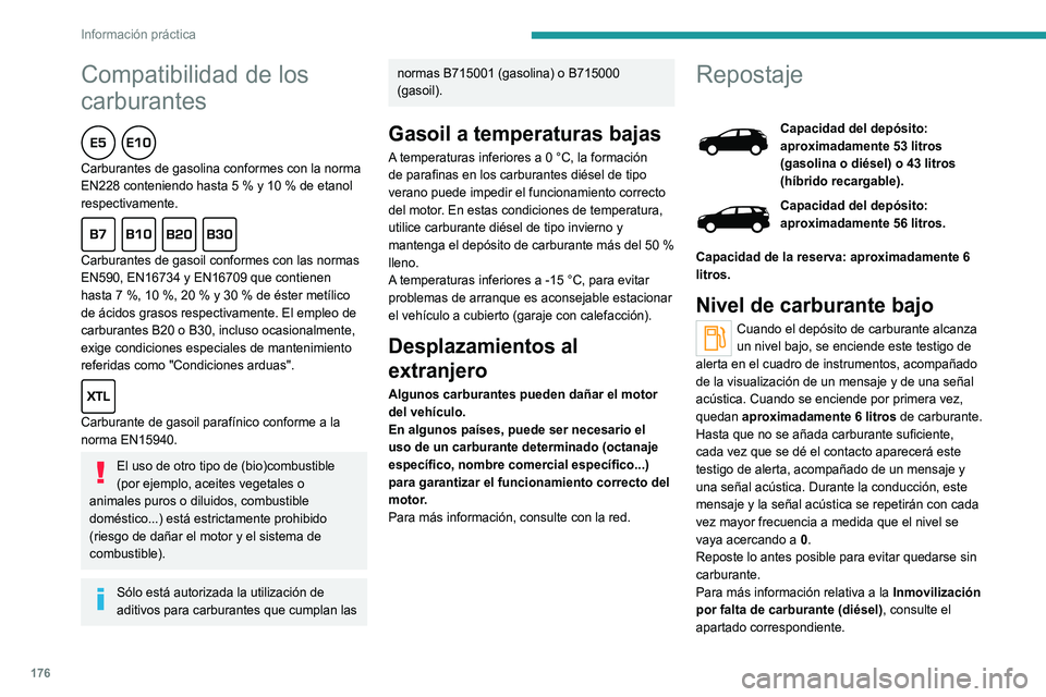 PEUGEOT 5008 2021 Manual del propietario (in Spanish) 176
Información práctica
Una flechita junto al testigo de alerta
indica en qué lateral del vehículo se
encuentra la tapa del carburante.
Stop & Start
Nunca reposte carburante con el motor en
mo PEUGEOT 5008 2021 Manual del propietario (in Spanish) 176
Información práctica
Una flechita junto al testigo de alerta
indica en qué lateral del vehículo se
encuentra la tapa del carburante.
Stop & Start
Nunca reposte carburante con el motor en
mo