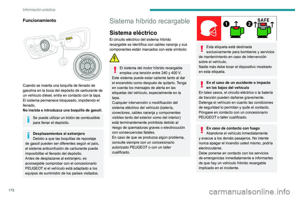 PEUGEOT 5008 2021 Manual del propietario (in Spanish) 178
Información práctica
Durante el lavado
Antes de lavar el vehículo, compruebe
que la trampilla de carga esté correctamente
cerrada.
Nunca lave el vehículo durante el proceso de
carga de la PEUGEOT 5008 2021 Manual del propietario (in Spanish) 178
Información práctica
Durante el lavado
Antes de lavar el vehículo, compruebe
que la trampilla de carga esté correctamente
cerrada.
Nunca lave el vehículo durante el proceso de
carga de la