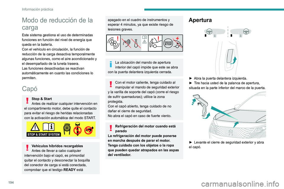 PEUGEOT 5008 2021  Manual del propietario (in Spanish) 194
Información práctica
 
► Libere la varilla de soporte de su sitio y fíjela 
en la muesca para mantener el capó abierto.
Cierre
►  Sujete el capó y retire la varilla de soporte de 
la mues