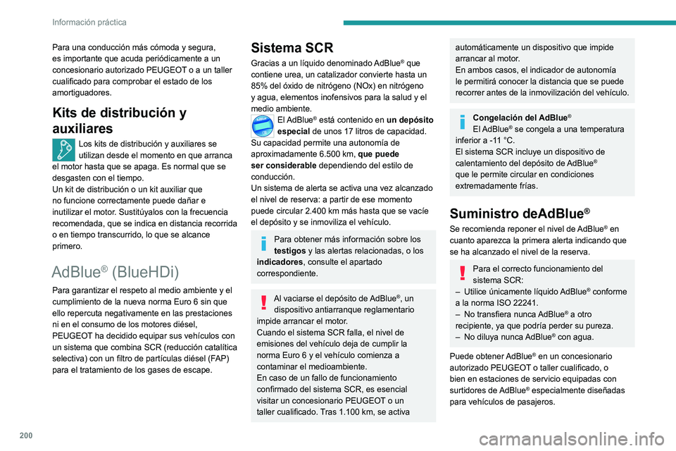PEUGEOT 5008 2021 Manual del propietario (in Spanish) 200
Información práctica
Recomendaciones de almacenamiento
El AdBlue® se congela por debajo de los -11 °C
aproximadamente y se deteriora a partir de los
+25°C. Se recomienda almacenar los envas PEUGEOT 5008 2021 Manual del propietario (in Spanish) 200
Información práctica
Recomendaciones de almacenamiento
El AdBlue® se congela por debajo de los -11 °C
aproximadamente y se deteriora a partir de los
+25°C. Se recomienda almacenar los envas