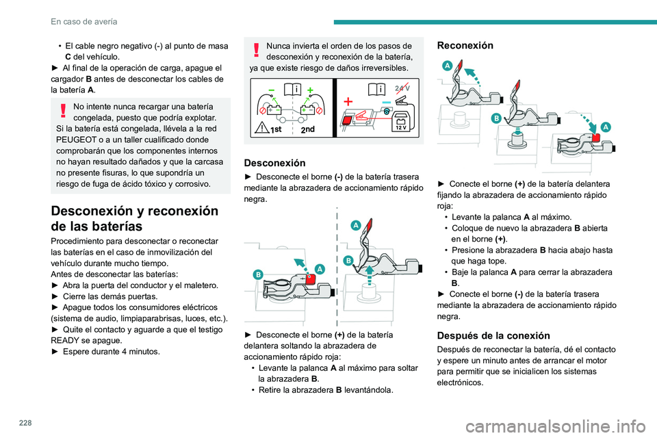 PEUGEOT 5008 2021 Manual del propietario (in Spanish) 228
En caso de avería
Recomendaciones generales
Respete la legislación vigente en el país por el que circula.
Compruebe que el peso del vehículo remolcador es superior al del remo\
lcado.
El condu PEUGEOT 5008 2021 Manual del propietario (in Spanish) 228
En caso de avería
Recomendaciones generales
Respete la legislación vigente en el país por el que circula.
Compruebe que el peso del vehículo remolcador es superior al del remo\
lcado.
El condu