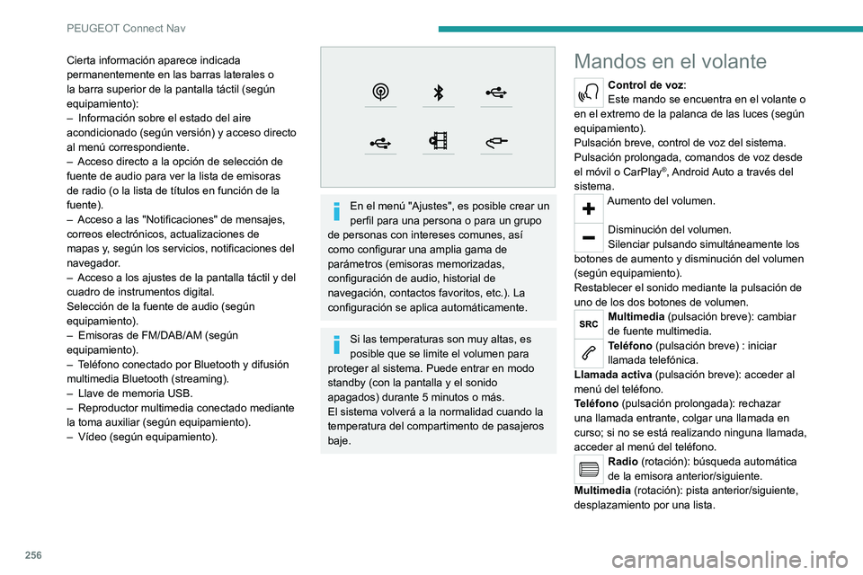 PEUGEOT 5008 2021 Manual del propietario (in Spanish) 256
PEUGEOT Connect Nav
Pulsación breve: confirmar una selección.
Sin selección, acceder a las emisoras
presintonizadas.
Radio: visualizar la lista de emisoras.
Multimedia: visualizar la lista de PEUGEOT 5008 2021 Manual del propietario (in Spanish) 256
PEUGEOT Connect Nav
Pulsación breve: confirmar una selección.
Sin selección, acceder a las emisoras
presintonizadas.
Radio: visualizar la lista de emisoras.
Multimedia: visualizar la lista de