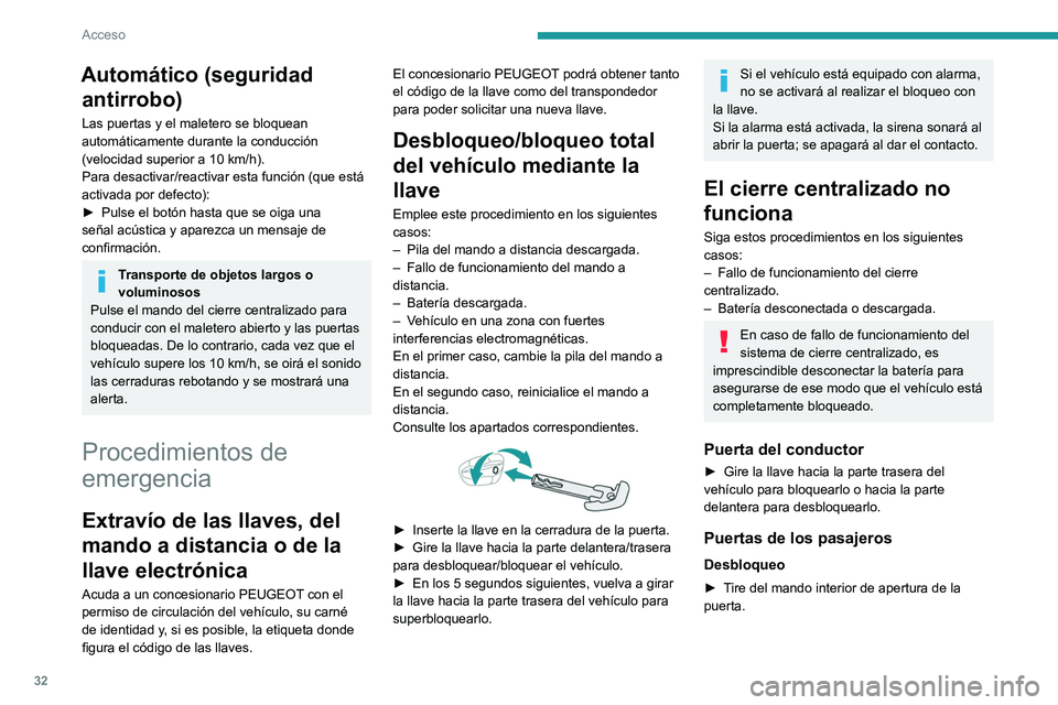 PEUGEOT 5008 2021  Manual del propietario (in Spanish) 32
Acceso 
Bloqueo 
 
► Abra las puertas.
►  En las puertas traseras, compruebe que el 
seguro para niños no está activado.
Consulte el apartado correspondiente.
►  Retire el protector negro s