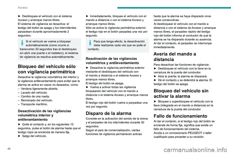 PEUGEOT 5008 2021  Manual del propietario (in Spanish) 40
Acceso 
Elevalunas eléctricos
1.Delantero izquierdo
2. Delantero derecho
3. Trasero derecho
4. Trasero izquierdo
5. Desactivación de los mandos elevalunas 
eléctricos ubicados junto a los asient