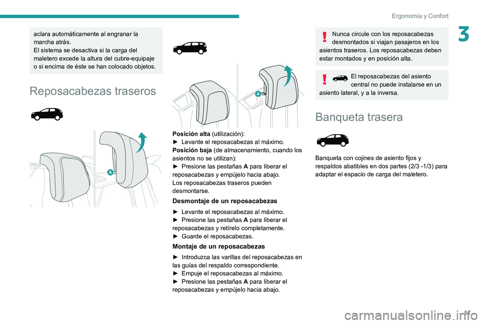 PEUGEOT 5008 2021 Manual del propietario (in Spanish) 51
Ergonomía y Confort
3aclara automáticamente al engranar la
marcha atrás.
El sistema se desactiva si la carga del
maletero excede la altura del cubre-equipaje
o si encima de éste se han coloc PEUGEOT 5008 2021 Manual del propietario (in Spanish) 51
Ergonomía y Confort
3aclara automáticamente al engranar la
marcha atrás.
El sistema se desactiva si la carga del
maletero excede la altura del cubre-equipaje
o si encima de éste se han coloc