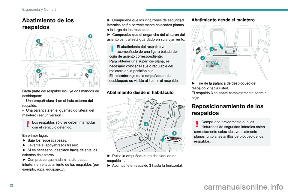 PEUGEOT 5008 2021 Manual del propietario (in Spanish) 52
Ergonomía y Confort
Abatimiento de los respaldos
Cada parte del respaldo incluye dos mandos de
desbloqueo:
–
Una empuñadura 1
en el lado externo del
respaldo.
–
Una palanca 2
PEUGEOT 5008 2021 Manual del propietario (in Spanish) 52
Ergonomía y Confort
Abatimiento de los respaldos
Cada parte del respaldo incluye dos mandos de
desbloqueo:
–
Una empuñadura 1
en el lado externo del
respaldo.
–
Una palanca 2
