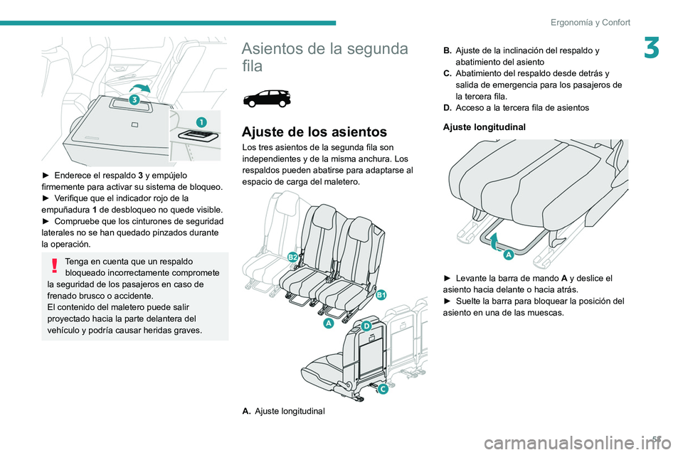 PEUGEOT 5008 2021 Manual del propietario (in Spanish) 53
Ergonomía y Confort
3
► Enderece el respaldo 3 y empújelo
firmemente para activar su sistema de bloqueo.
►
V
erifique que el indicador rojo de la
empuñadura 1 de desbloqueo no quede PEUGEOT 5008 2021 Manual del propietario (in Spanish) 53
Ergonomía y Confort
3
► Enderece el respaldo 3 y empújelo
firmemente para activar su sistema de bloqueo.
►
V
erifique que el indicador rojo de la
empuñadura 1 de desbloqueo no quede