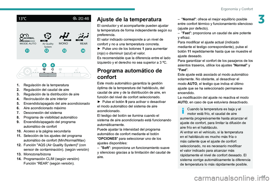 PEUGEOT 5008 2021 Manual del propietario (in Spanish) 61
Ergonomía y Confort
3
1. Regulación de la temperatura
2. Regulación del caudal de aire
3. Regulación de la distribución de aire
4. Recirculación de aire interior
5. Encendido/apagado de PEUGEOT 5008 2021 Manual del propietario (in Spanish) 61
Ergonomía y Confort
3
1. Regulación de la temperatura
2. Regulación del caudal de aire
3. Regulación de la distribución de aire
4. Recirculación de aire interior
5. Encendido/apagado de
