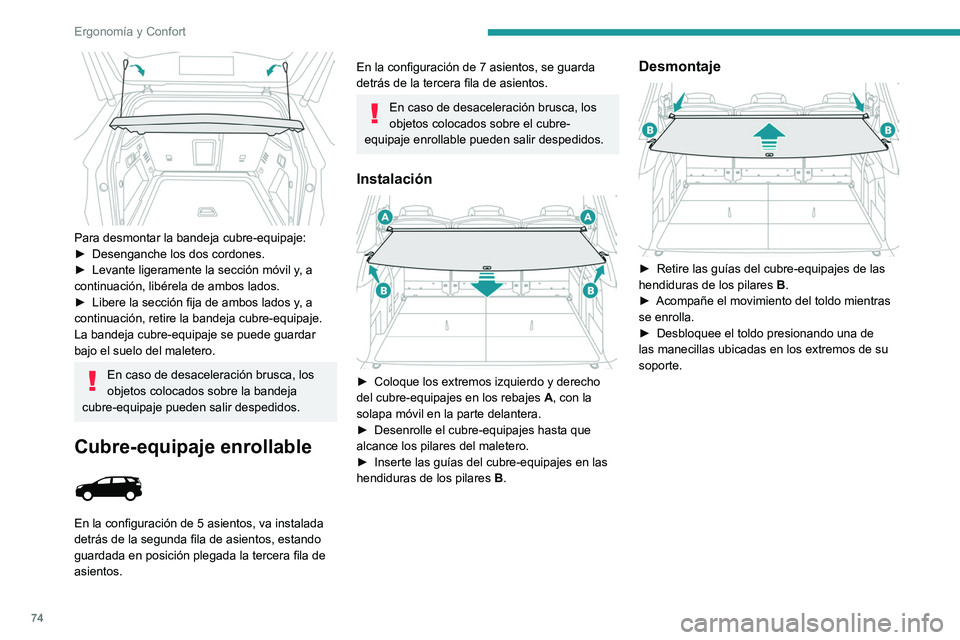 PEUGEOT 5008 2021 Manual del propietario (in Spanish) 74
ErgonomÃa y Confort
Para desmontar la bandeja cubre-equipaje:
â–º Desenganche los dos cordones.
â–º
Levante ligeramente la sección móvil y
, a
continuación, libérela de ambos lados.
â–º
PEUGEOT 5008 2021 Manual del propietario (in Spanish) 74
ErgonomÃa y Confort
Para desmontar la bandeja cubre-equipaje:
â–º Desenganche los dos cordones.
â–º
Levante ligeramente la sección móvil y
, a
continuación, libérela de ambos lados.
â–º