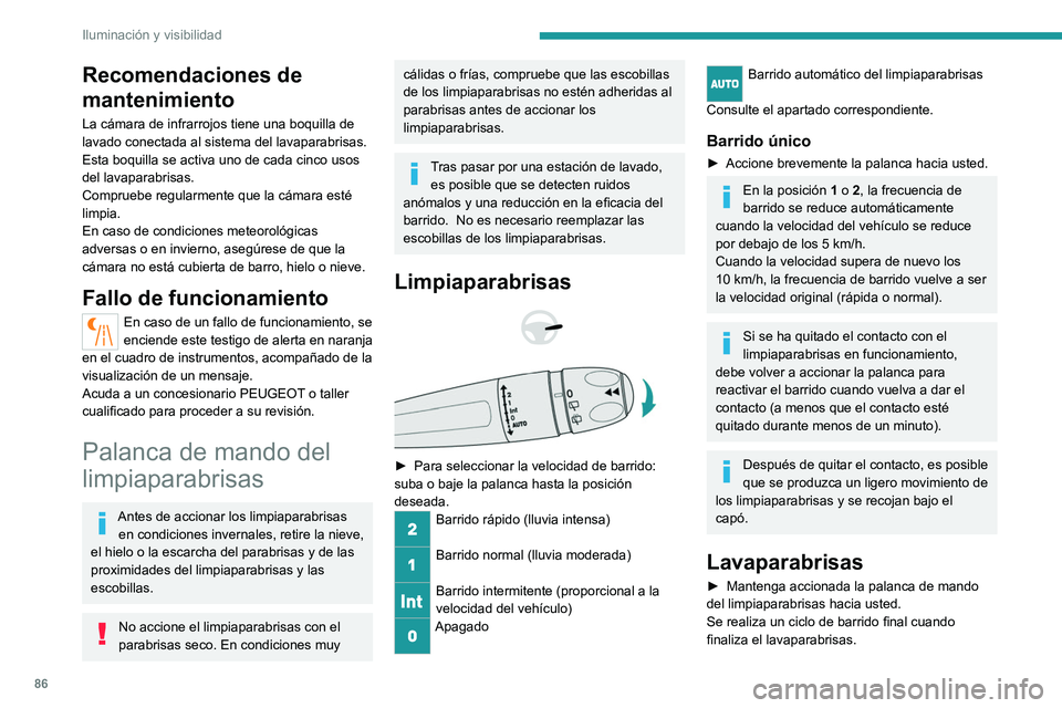 PEUGEOT 5008 2021 Manual del propietario (in Spanish) 86
Iluminación y visibilidad
Los surtidores del limpiaparabrisas están
incorporados en el extremo de cada
brazo limpiaparabrisas.
El líquido lavaparabrisas se pulveriza
a lo largo de toda la esc PEUGEOT 5008 2021 Manual del propietario (in Spanish) 86
Iluminación y visibilidad
Los surtidores del limpiaparabrisas están
incorporados en el extremo de cada
brazo limpiaparabrisas.
El líquido lavaparabrisas se pulveriza
a lo largo de toda la esc